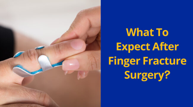 What to Expect After Finger Fracture Surgery Finger Fracture