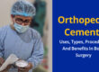 Orthopedic Cement_ Uses, Types, Procedure, and Benefits in Bone Surgery