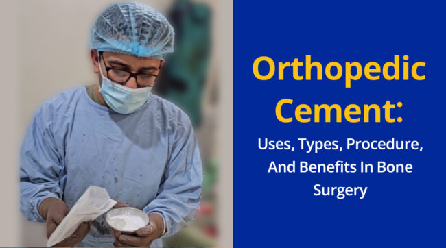 Orthopedic Cement_ Uses, Types, Procedure, and Benefits in Bone Surgery